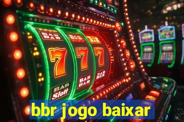 bbr jogo baixar